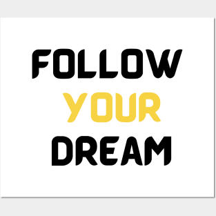 Follow your dream Posters and Art